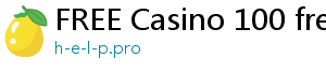 FREE Casino 100 free bonus casino no deposit