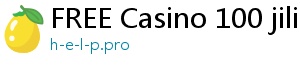 FREE Casino 100 jili casino