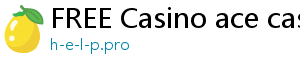 FREE Casino ace casino